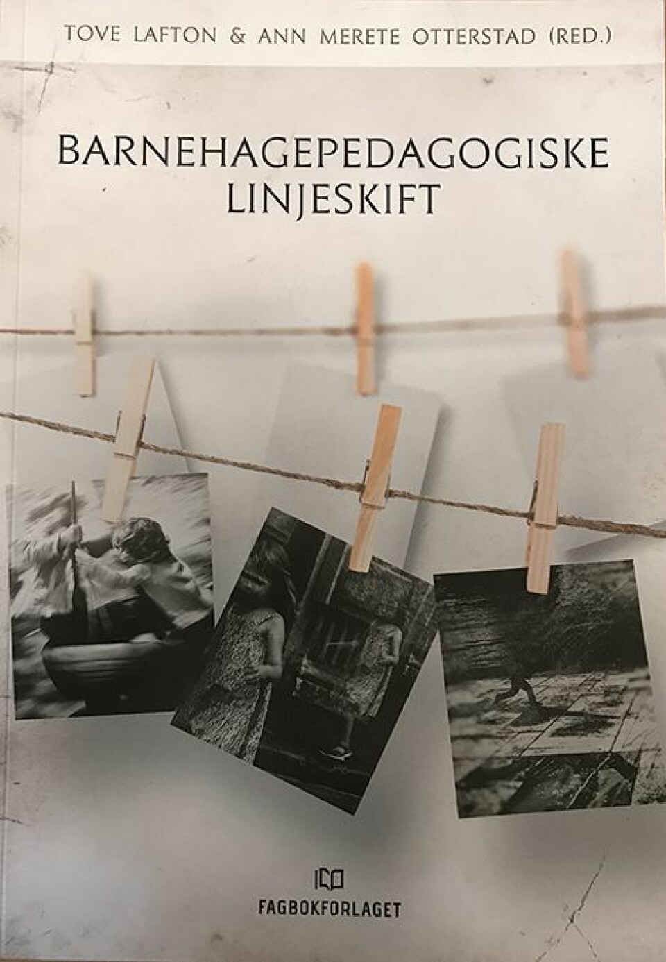 I tillegg til Tove Lafton og Ann Merete Otterstad bidrar 13 forfattere til boka Barnehagepedagogiske linjeskift som er utgitt av Fagbokforlaget.